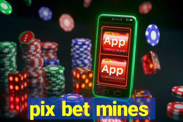 pix bet mines